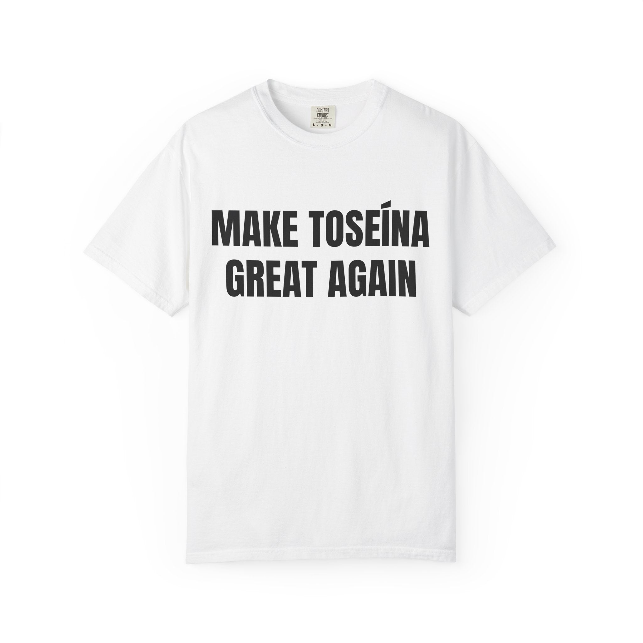 MAKE TOSEÍNA GREAT AGAIN