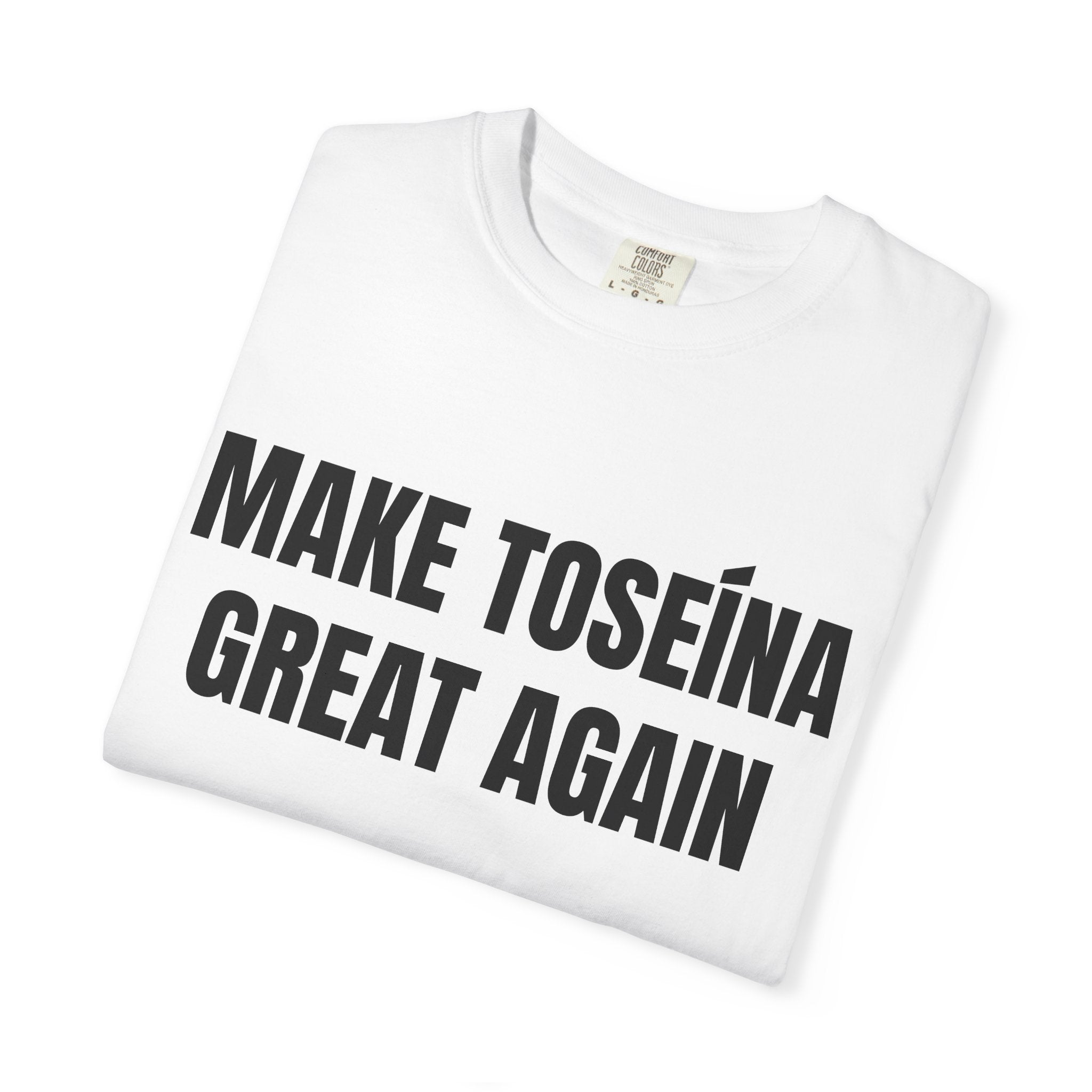 MAKE TOSEÍNA GREAT AGAIN